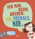 Cover: Ich mag keine Bücher. Nie. Niemals. Nie.