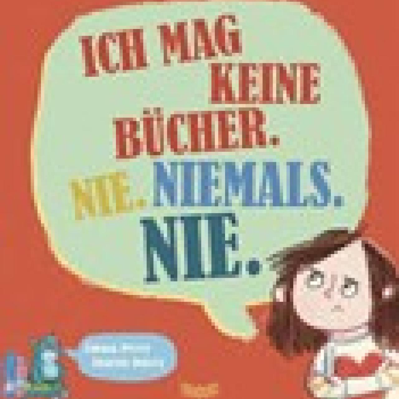 Cover: Ich mag keine Bücher. Nie. Niemals. Nie.